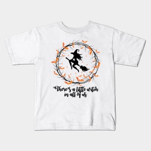 There's a little witch in all of us! Kids T-Shirt